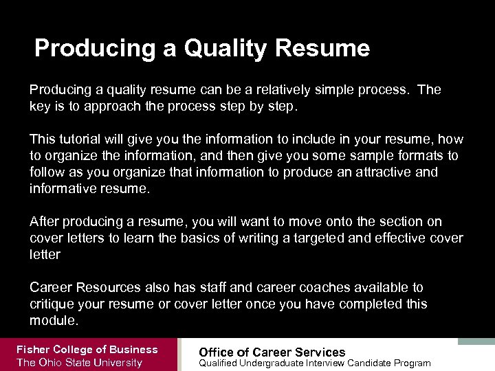 Producing a Quality Resume Producing a quality resume can be a relatively simple process.