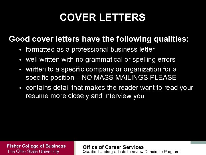 COVER LETTERS Good cover letters have the following qualities: formatted as a professional business