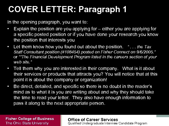 COVER LETTER: Paragraph 1 In the opening paragraph, you want to: • Explain the