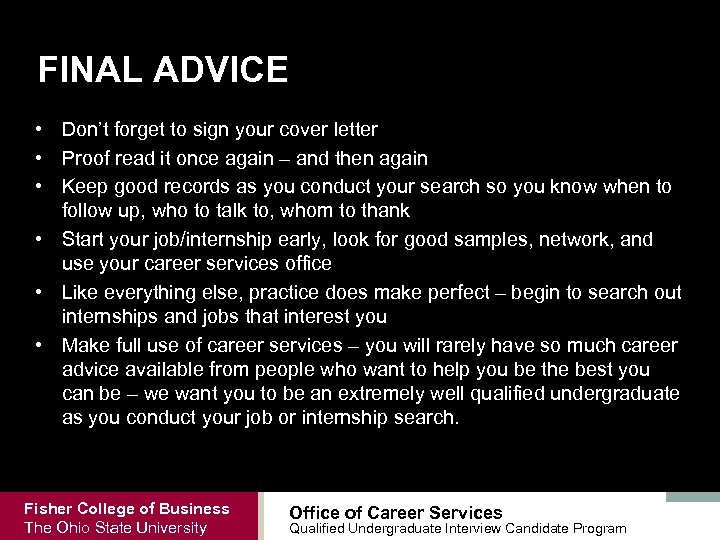 FINAL ADVICE • Don’t forget to sign your cover letter • Proof read it