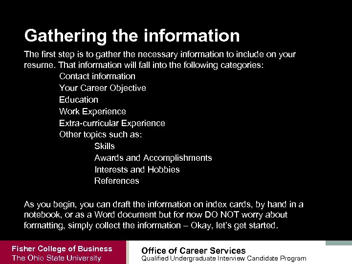 Gathering the information The first step is to gather the necessary information to include