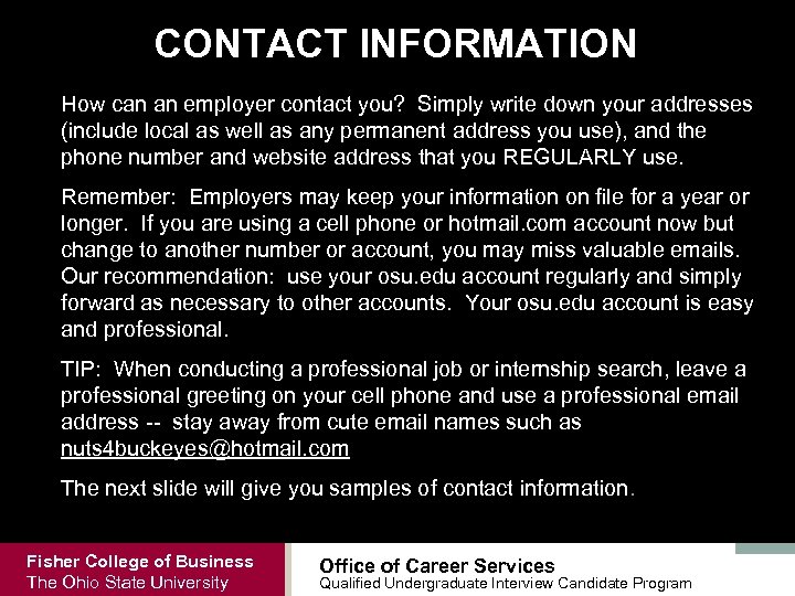 CONTACT INFORMATION How can an employer contact you? Simply write down your addresses (include