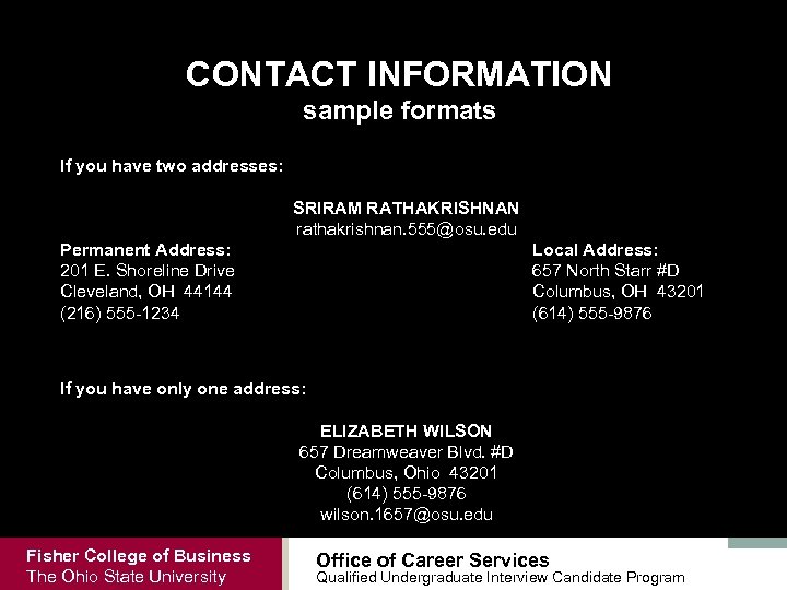 CONTACT INFORMATION sample formats If you have two addresses: SRIRAM RATHAKRISHNAN rathakrishnan. 555@osu. edu