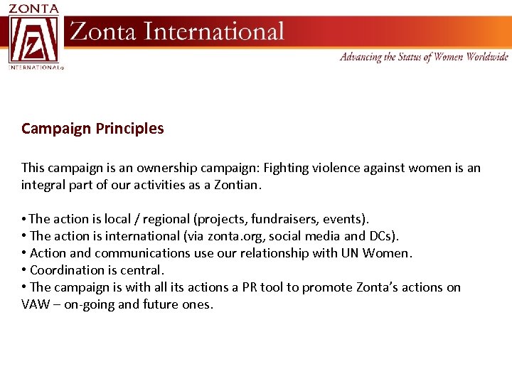 Campaign Principles This campaign is an ownership campaign: Fighting violence against women is an