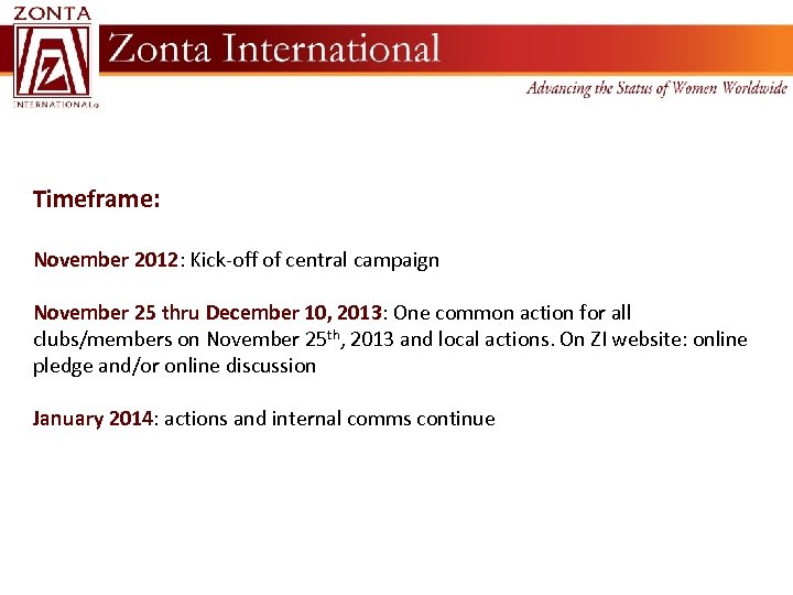 Timeframe: November 2012: Kick-off of central campaign November 25 thru December 10, 2013: One