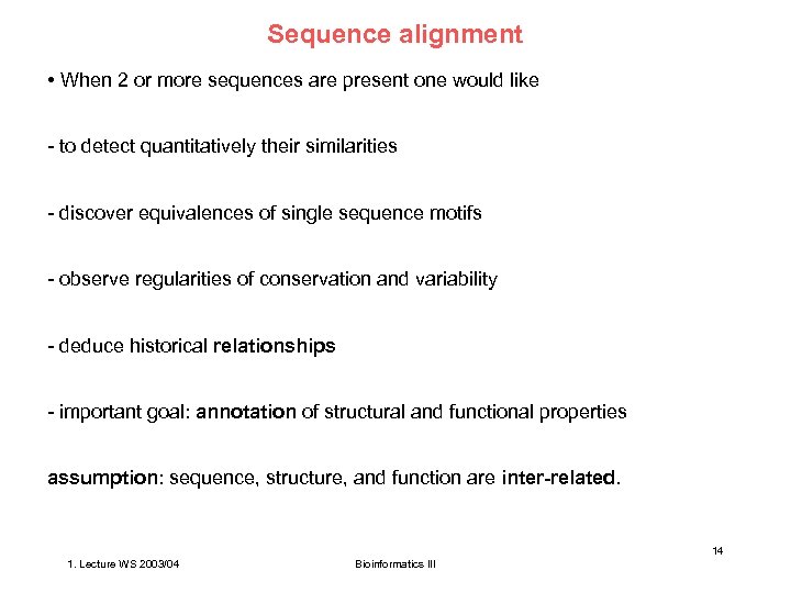 Sequence alignment • When 2 or more sequences are present one would like -
