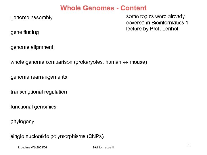 Whole Genomes - Content some topics were already covered in Bioinformatics 1 lecture by