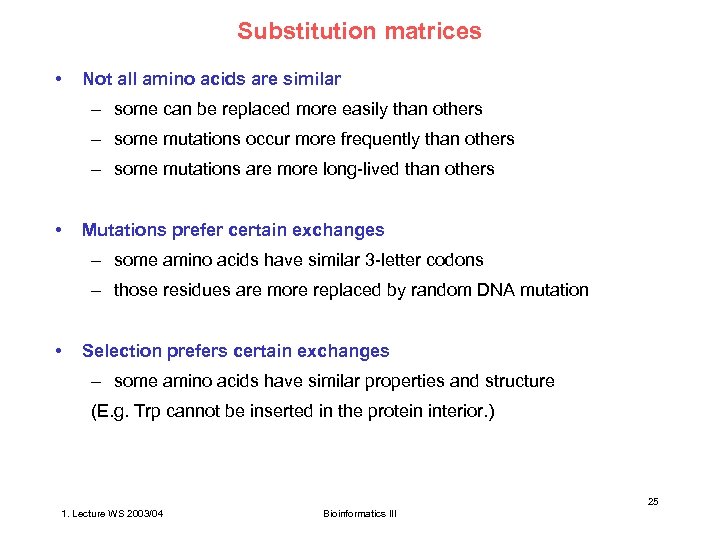 Substitution matrices • Not all amino acids are similar – some can be replaced
