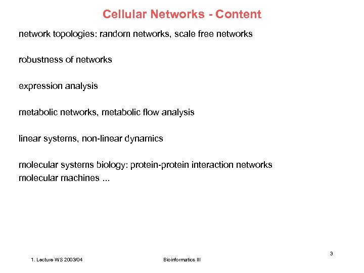 Cellular Networks - Content network topologies: random networks, scale free networks robustness of networks