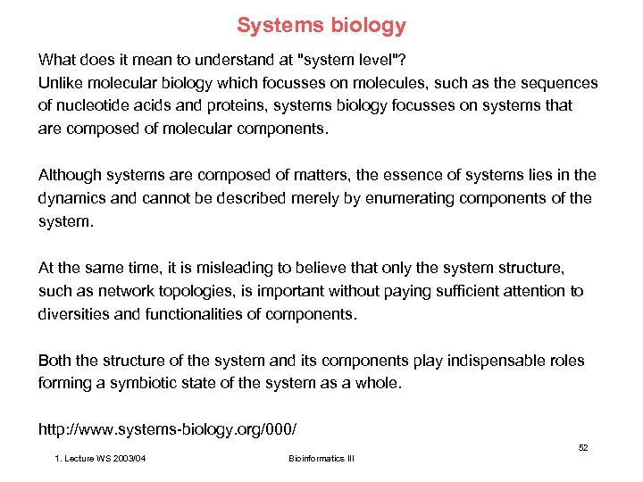 Systems biology What does it mean to understand at "system level"? Unlike molecular biology