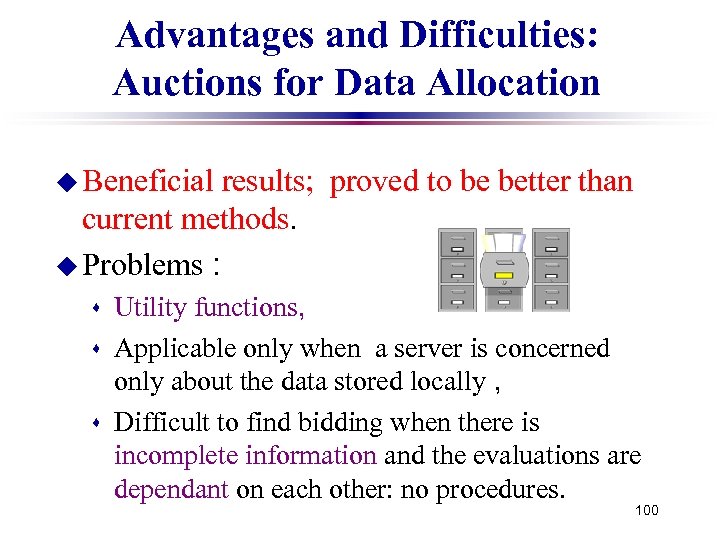 Advantages and Difficulties: Auctions for Data Allocation u Beneficial results; proved to be better