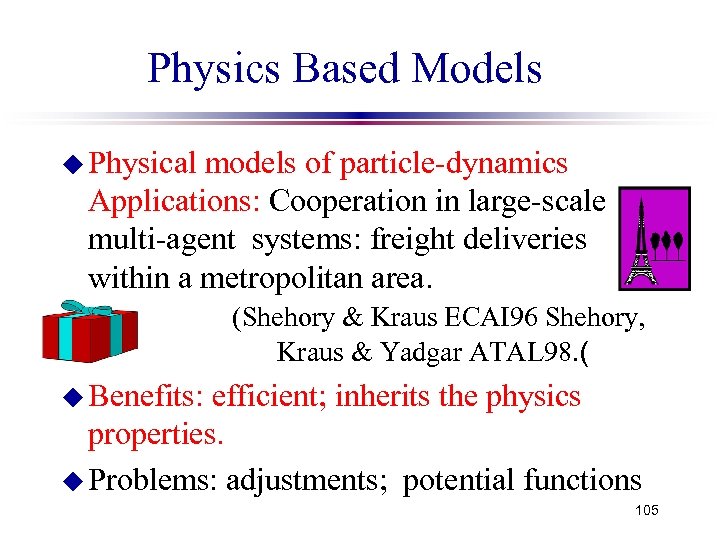 Physics Based Models u Physical models of particle-dynamics Applications: Cooperation in large-scale multi-agent systems: