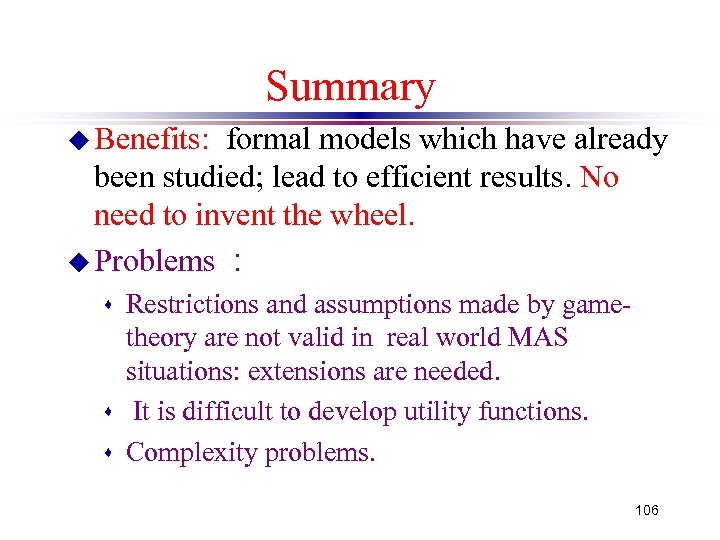 Summary u Benefits: formal models which have already been studied; lead to efficient results.