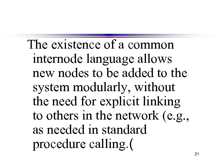 The existence of a common internode language allows new nodes to be added to