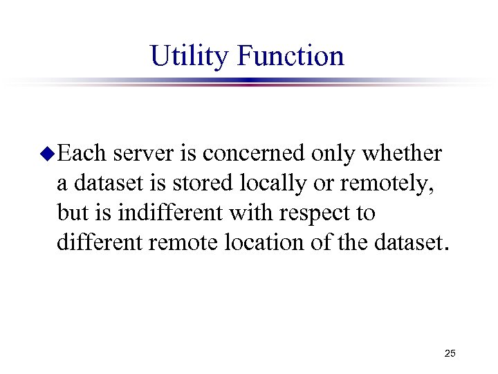 Utility Function u. Each server is concerned only whether a dataset is stored locally