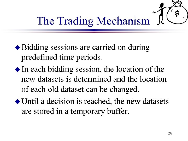 The Trading Mechanism u Bidding sessions are carried on during predefined time periods. u