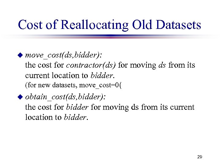 Cost of Reallocating Old Datasets u move_cost(ds, bidder): the cost for contractor(ds) for moving