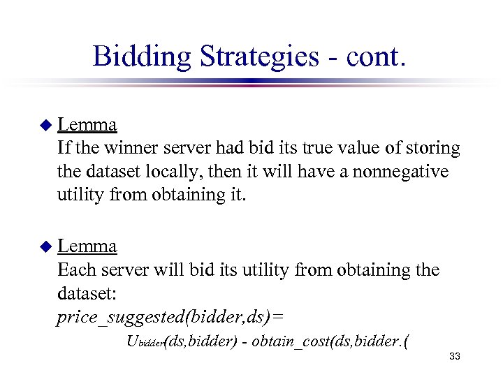 Bidding Strategies - cont. u Lemma If the winner server had bid its true