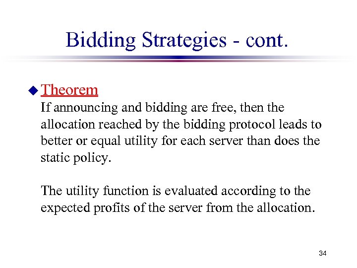 Bidding Strategies - cont. u Theorem If announcing and bidding are free, then the