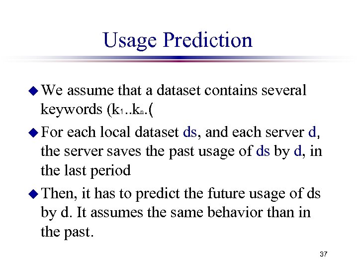 Usage Prediction u We assume that a dataset contains several keywords (k 1. .