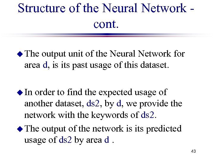 Structure of the Neural Network cont. u The output unit of the Neural Network