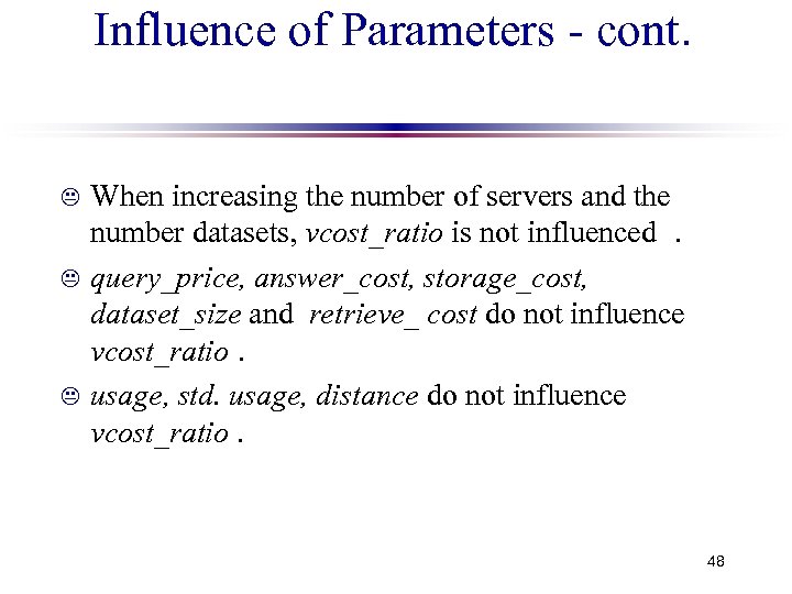 Influence of Parameters - cont. K K K When increasing the number of servers