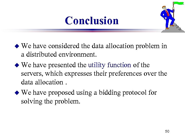 Conclusion u We have considered the data allocation problem in a distributed environment. u