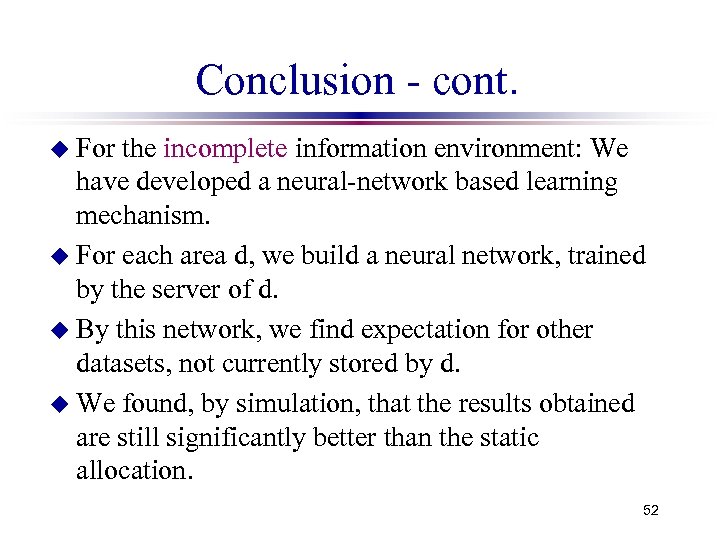 Conclusion - cont. u For the incomplete information environment: We have developed a neural-network