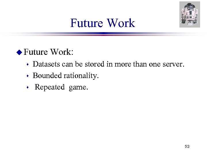 Future Work u Future s s s Work: Datasets can be stored in more