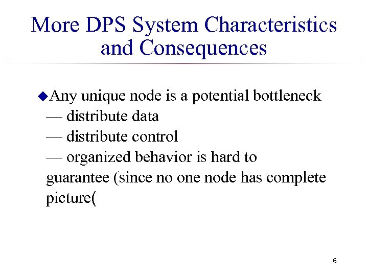 More DPS System Characteristics and Consequences u. Any unique node is a potential bottleneck