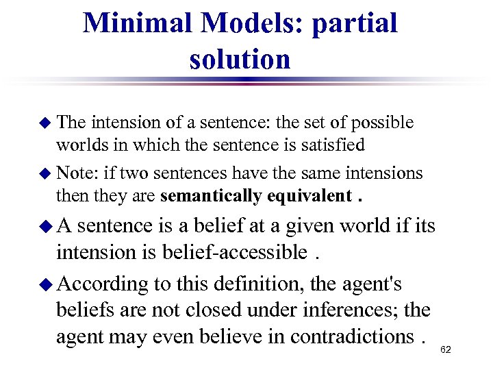 Minimal Models: partial solution u The intension of a sentence: the set of possible