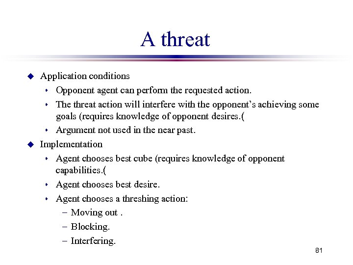 A threat u u Application conditions s Opponent agent can perform the requested action.