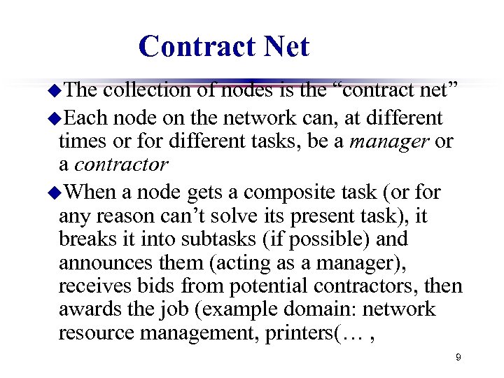 Contract Net u. The collection of nodes is the “contract net” u. Each node