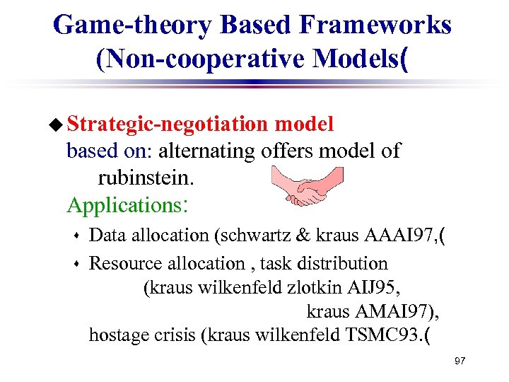 Game-theory Based Frameworks (Non-cooperative Models( u Strategic-negotiation model based on: alternating offers model of