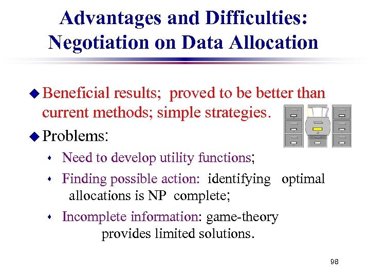 Advantages and Difficulties: Negotiation on Data Allocation u Beneficial results; proved to be better