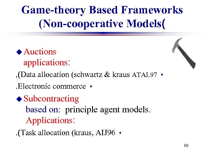 Game-theory Based Frameworks (Non-cooperative Models( u Auctions applications: , (Data allocation (schwartz & kraus