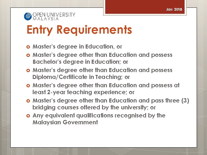 Jan 2018 Entry Requirements Master’s degree in Education, or Master’s degree other than Education
