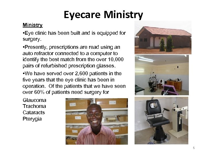 Eyecare Ministry • Eye clinic has been built and is equipped for surgery. •