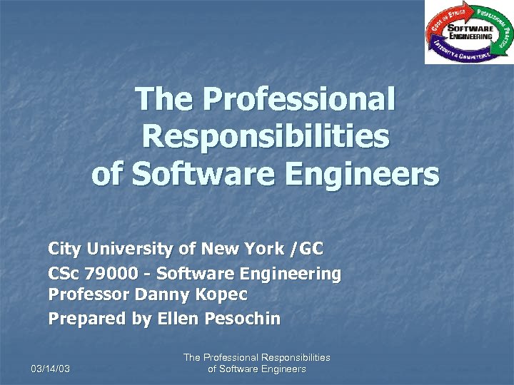 The Professional Responsibilities of Software Engineers City University of New York /GC CSc 79000