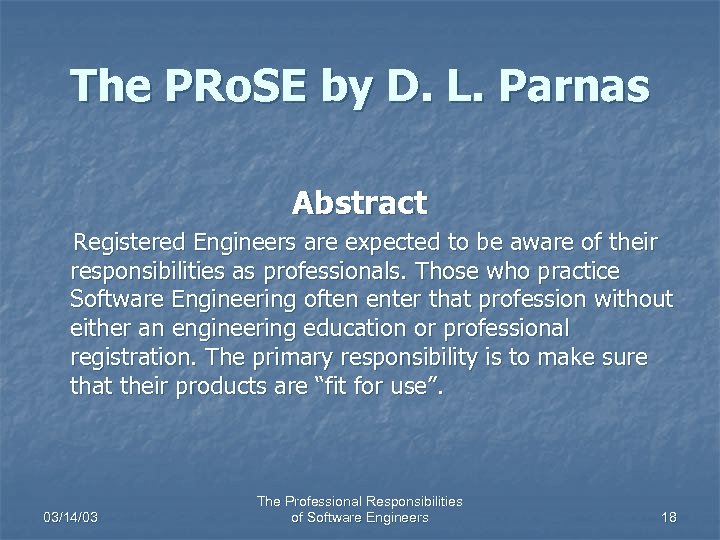 The PRo. SE by D. L. Parnas Abstract Registered Engineers are expected to be