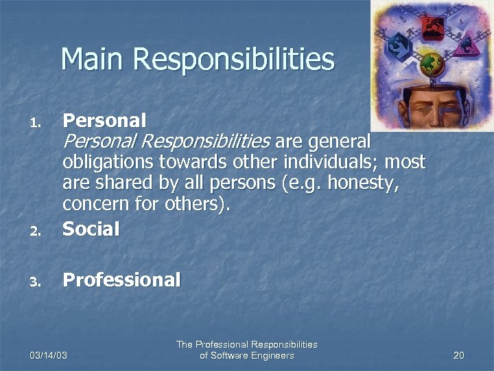 Main Responsibilities 1. Personal 2. obligations towards other individuals; most are shared by all