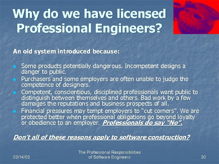 Why do we have licensed Professional Engineers? An old system introduced because: n n