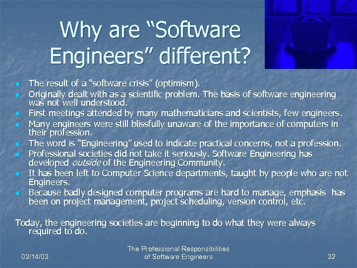 Why are “Software Engineers” different? n n n n The result of a “software