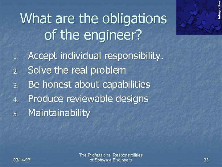 What are the obligations of the engineer? 1. 2. 3. 4. 5. Accept individual