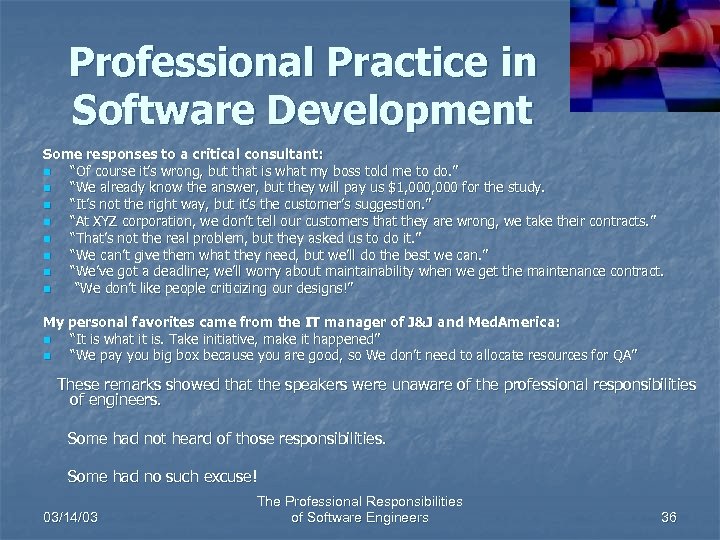 Professional Practice in Software Development Some responses to a critical consultant: n “Of course