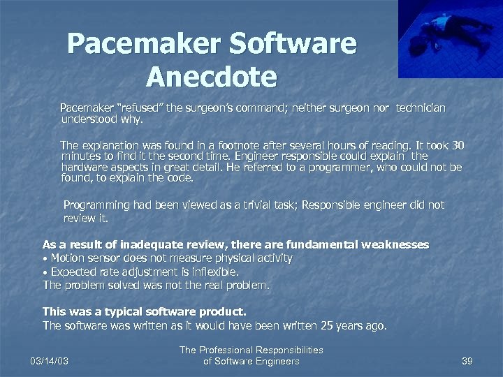 Pacemaker Software Anecdote Pacemaker “refused” the surgeon’s command; neither surgeon nor technician understood why.