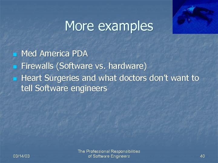 More examples n n n Med America PDA Firewalls (Software vs. hardware) Heart Surgeries