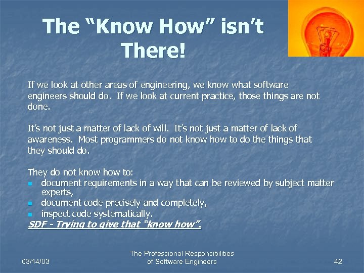 The “Know How” isn’t There! If we look at other areas of engineering, we