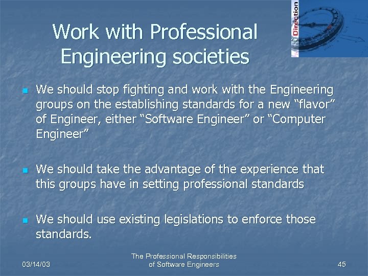 Work with Professional Engineering societies n n n We should stop fighting and work