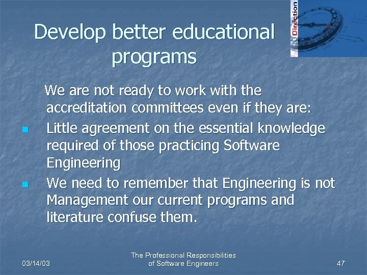 Develop better educational programs n n We are not ready to work with the